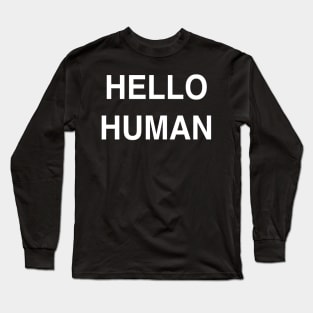 Hello Human Long Sleeve T-Shirt